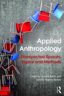 Applied Anthropology : Unexpected Spaces, Topics and Methods