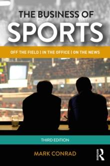 The Business of Sports : Off the Field, in the Office, on the News