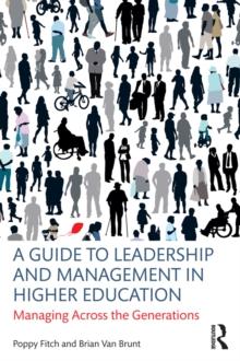 A Guide to Leadership and Management in Higher Education : Managing Across the Generations