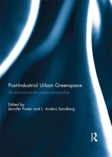 Post-Industrial Urban Greenspace : An Environmental Justice Perspective