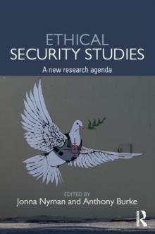 Ethical Security Studies : A New Research Agenda