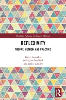 Reflexivity : Theory, Method, and Practice