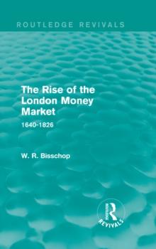 The Rise of the London Money Market : 1640-1826