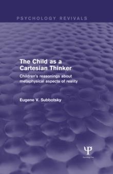 The Child as a Cartesian Thinker : Children's Reasonings about Metaphysical Aspects of Reality