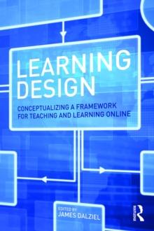 Learning Design : Conceptualizing a Framework for Teaching and Learning Online