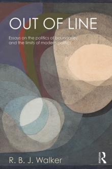 Out of Line : Essays on the Politics of Boundaries and the Limits of Modern Politics