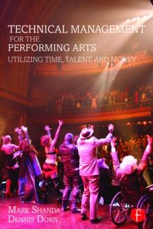 Technical Management for the Performing Arts : Utilizing Time, Talent, and Money