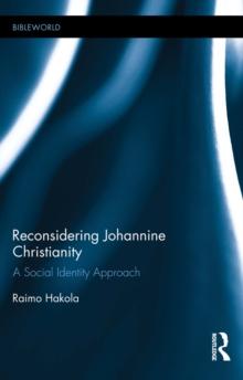 Reconsidering Johannine Christianity : A Social Identity Approach