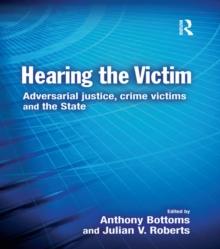 Hearing the Victim : Adversarial Justice, Crime Victims and the State