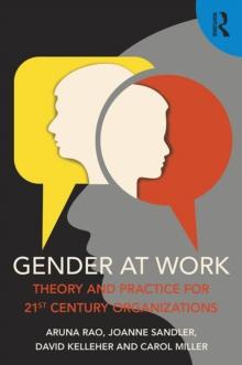 Gender at Work : Theory and Practice for 21st Century Organizations