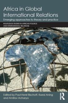 Africa in Global International Relations : Emerging approaches to theory and practice