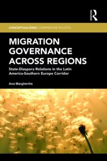 Migration Governance across Regions : State-Diaspora Relations in the Latin America-Southern Europe Corridor