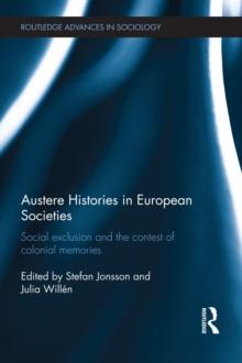 Austere Histories in European Societies : Social Exclusion and the Contest of Colonial Memories