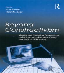 Beyond Constructivism : Models and Modeling Perspectives on Mathematics Problem Solving, Learning, and Teaching