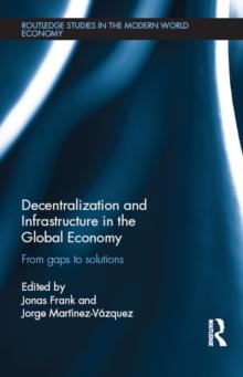 Decentralization and Infrastructure in the Global Economy : From Gaps to Solutions