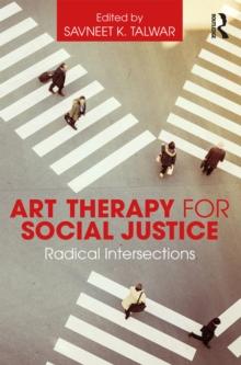 Art Therapy for Social Justice : Radical Intersections