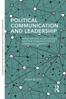 Political Communication and Leadership : Mimetisation, Hugo Chavez and the construction of power and identity