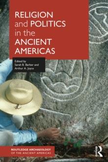 Religion and Politics in the Ancient Americas