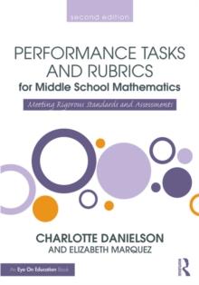 Performance Tasks and Rubrics for Middle School Mathematics : Meeting Rigorous Standards and Assessments