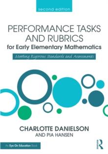 Performance Tasks and Rubrics for Early Elementary Mathematics : Meeting Rigorous Standards and Assessments