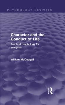 Character and the Conduct of Life : Practical Psychology for Everyman