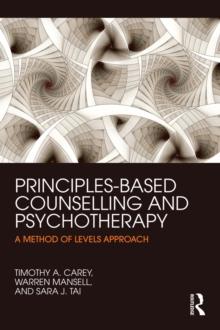 Principles-Based Counselling and Psychotherapy : A Method of Levels approach