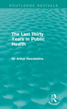 The Last Thirty Years in Public Health (Routledge Revivals)