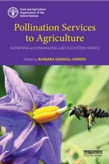 Pollination Services to Agriculture : Sustaining and enhancing a key ecosystem service