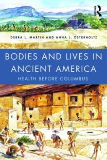 Bodies and Lives in Ancient America : Health Before Columbus