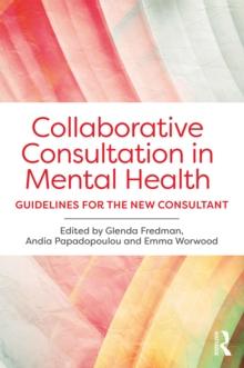 Collaborative Consultation in Mental Health : Guidelines for the New Consultant