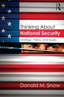 Thinking About National Security : Strategy, Policy, and Issues