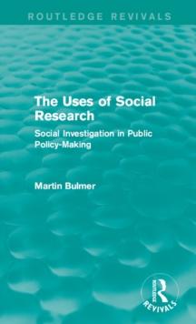 The Uses of Social Research (Routledge Revivals) : Social Investigation in Public Policy-Making