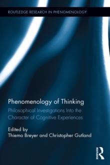 Phenomenology of Thinking : Philosophical Investigations into the Character of Cognitive Experiences