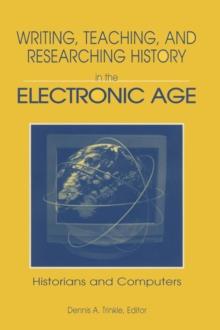 Writing, Teaching and Researching History in the Electronic Age : Historians and Computers