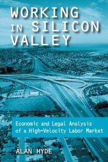 Working in Silicon Valley : Economic and Legal Analysis of a High-velocity Labor Market