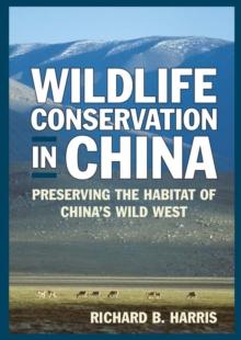 Wildlife Conservation in China : Preserving the Habitat of China's Wild West