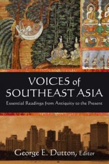 Voices of Southeast Asia : Essential Readings from Antiquity to the Present