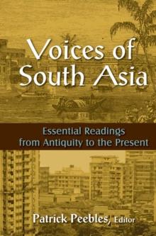 Voices of South Asia : Essential Readings from Antiquity to the Present