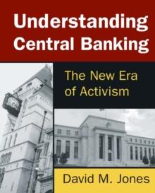 Understanding Central Banking : The New Era of Activism