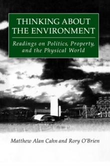 Thinking About the Environment : Readings on Politics, Property and the Physical World