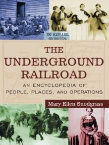 The Underground Railroad : An Encyclopedia of People, Places, and Operations