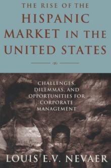 The Rise of the Hispanic Market in the United States : Challenges, Dilemmas, and Opportunities for Corporate Management