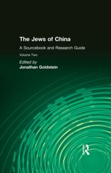 The Jews of China: v. 2: A Sourcebook and Research Guide