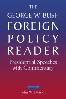 The George W. Bush Foreign Policy Reader: : Presidential Speeches with Commentary