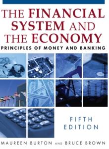 The Financial System and the Economy : Principles of Money and Banking