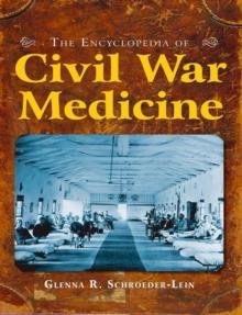 The Encyclopedia of Civil War Medicine