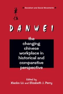 The Danwei : Changing Chinese Workplace in Historical and Comparative Perspective