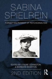 Sabina Spielrein: : Forgotten Pioneer of Psychoanalysis, Revised Edition