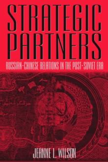 Strategic Partners : Russian-Chinese Relations in the Post-Soviet Era