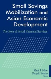 Small Savings Mobilization and Asian Economic Development : The Role of Postal Financial Services